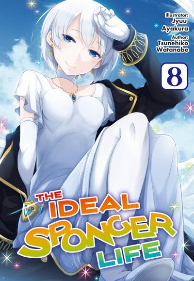 The Ideal Sponger Life: Volume 8 (Light Novel)