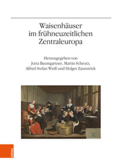 Waisenhäuser im frühneuzeitlichen Zentraleuropa