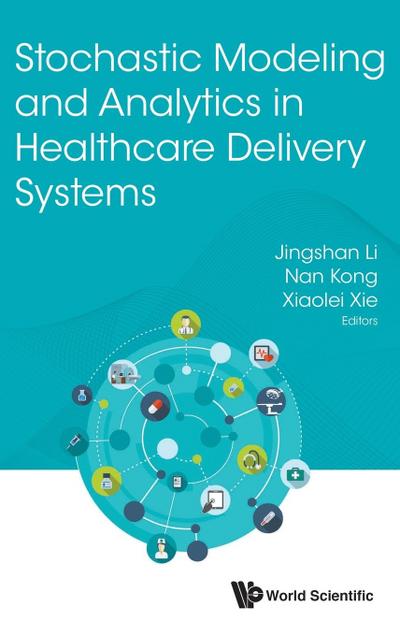 STOCHASTIC MODEL & ANALYTICS IN HEALTHCARE DELIVERY SYSTEMS