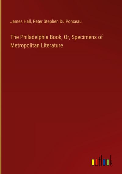 The Philadelphia Book, Or, Specimens of Metropolitan Literature