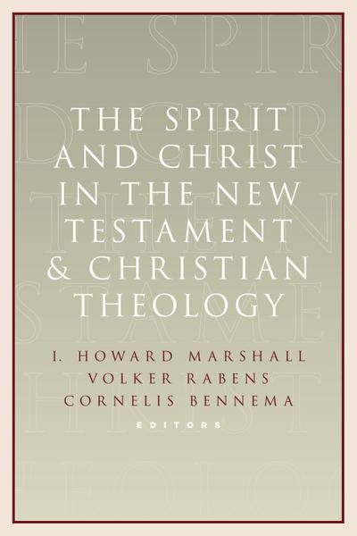 The Spirit and Christ in the New Testament and Christian Theology