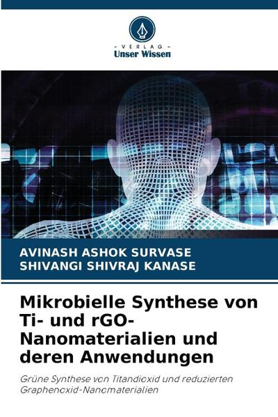 Mikrobielle Synthese von Ti- und rGO-Nanomaterialien und deren Anwendungen