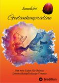 Gedankenpraline, Ratgeber, Arbeitsbuch, Persönlichkeitsentwicklung, Lebensfragen, Selbstcoaching, Selbstreflektion