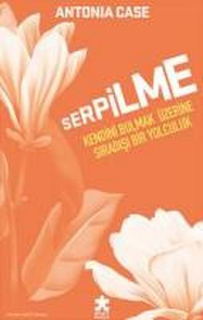 Serpilme Kendini Bulmak Üzerine Siradisi Bir Yolculuk