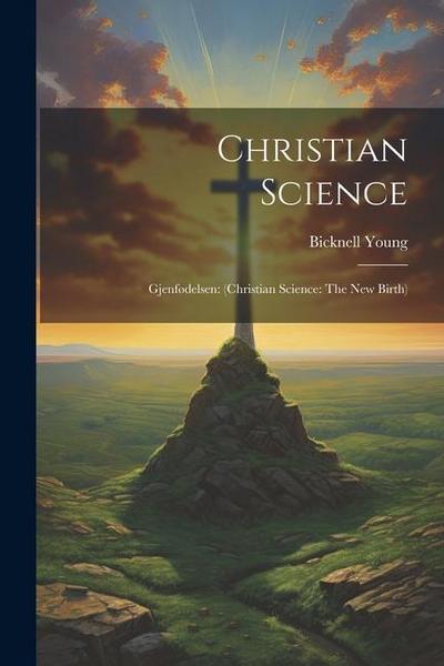 Christian Science: Gjenfødelsen: (Christian Science: The New Birth)