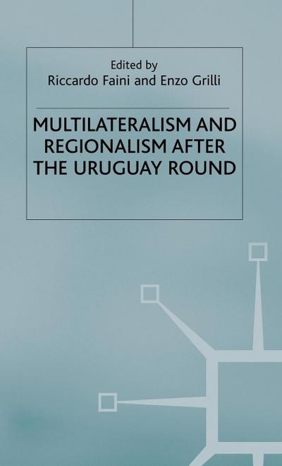 Multilateralism and Regionalism After the Uruguay Round