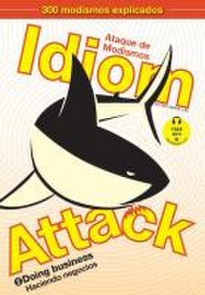 Idiom Attack Vol. 2 - English Idioms & Phrases for Doing Business (Spanish Edition)