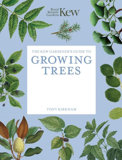 The Kew Gardener’s Guide to Growing Trees