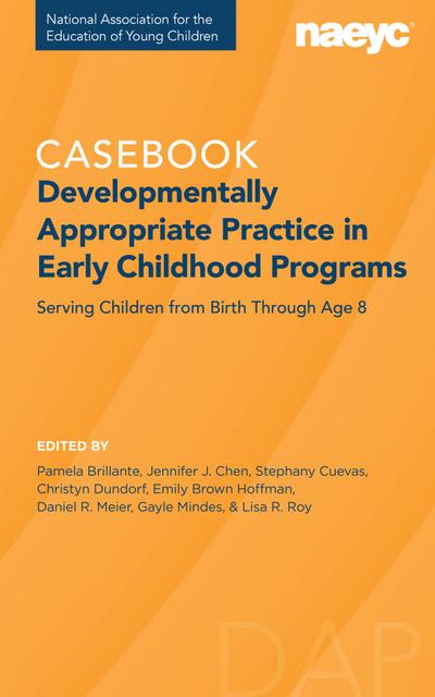 Casebook: Developmentally Appropriate Practice in Early Childhood Programs Serving Children from Birth Through Age 8¿