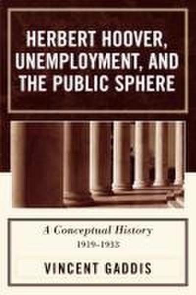 Herbert Hoover, Unemployment, and the Public Sphere