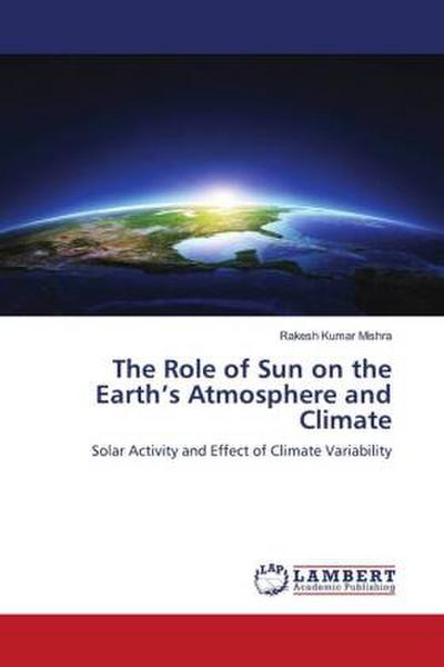The Role of Sun on the Earth’s Atmosphere and Climate