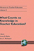 What Counts as Knowledge in Teacher Education (Volume 5)