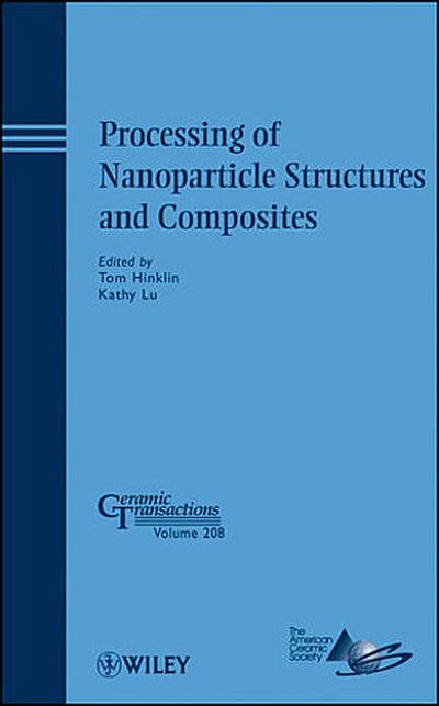 Processing of Nanoparticle Structures and Composites