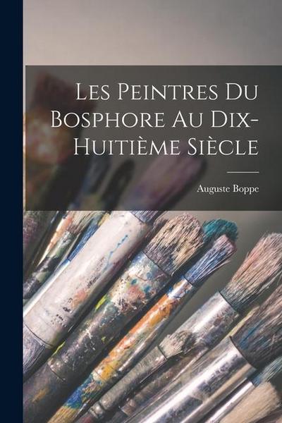 Les peintres du Bosphore au dix-huitième siècle