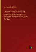 Lehrbuch des katholischen und evangelischen Kirchenrechts mit besonderer Rücksicht auf deutsche Zustände