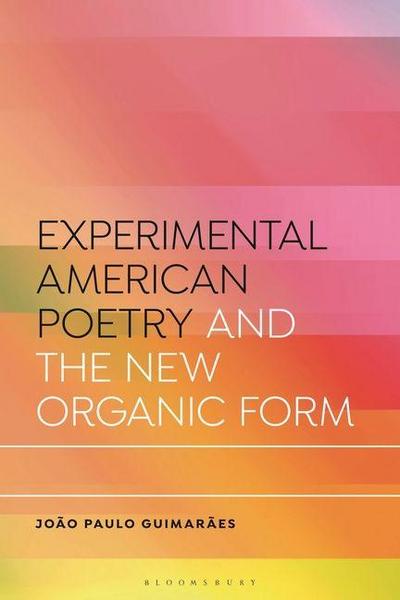 Experimental American Poetry and the New Organic Form