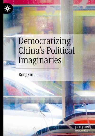 Democratizing China’s Political Imaginaries