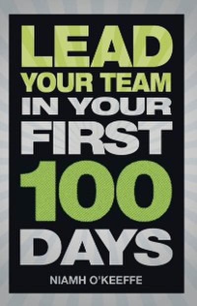 Lead Your Team in Your First 100 Days