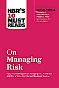 HBR’s 10 Must Reads on Managing Risk (with bonus article "Managing 21st-Century Political Risk" by Condoleezza Rice and Amy Zegart)