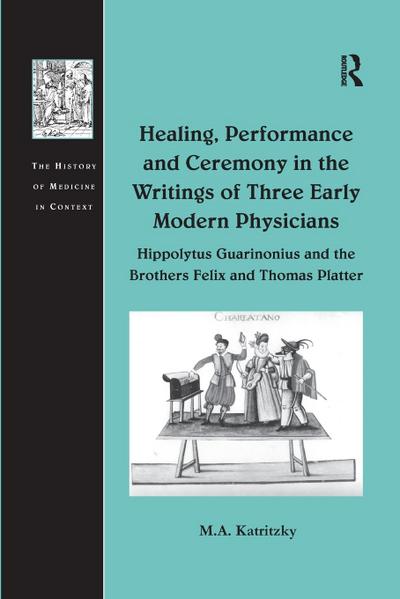 Healing, Performance and Ceremony in the Writings of Three Early Modern Physicians