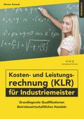 Kosten- und Leistungsrechnung (KLR) für Industriemeister Übungsbuch