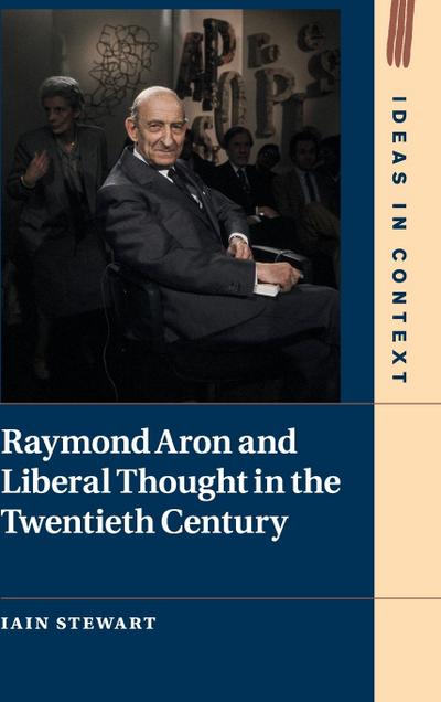 Raymond Aron and Liberal Thought in the Twentieth Century