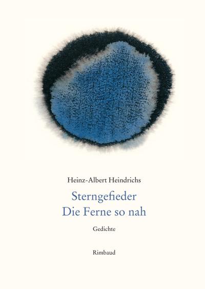 Heindrichs, H: Gesammelte Gedichte/Sterngefieder