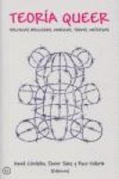 Teoría queer : políticas bolleras, maricas, trans, mestizas