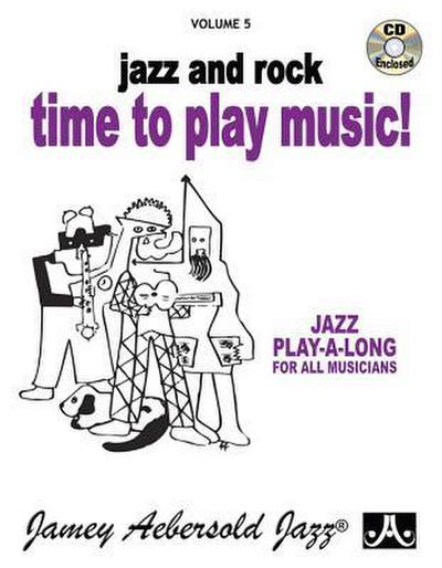 Jamey Aebersold Jazz -- Jazz and Rock -- Time to Play Music!, Vol 5