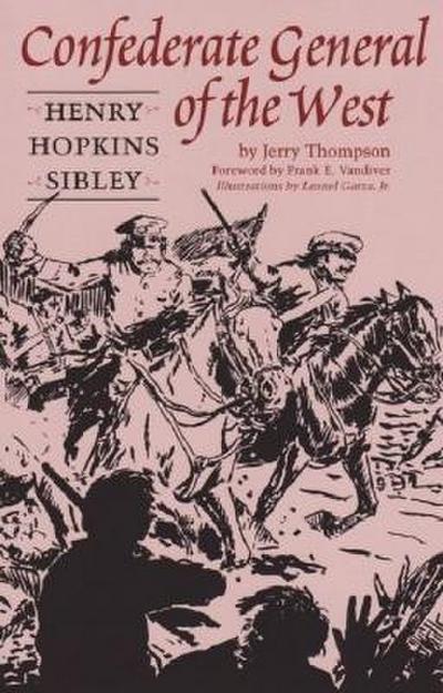 Confederate General of the West: Henry Hopkins Sibley