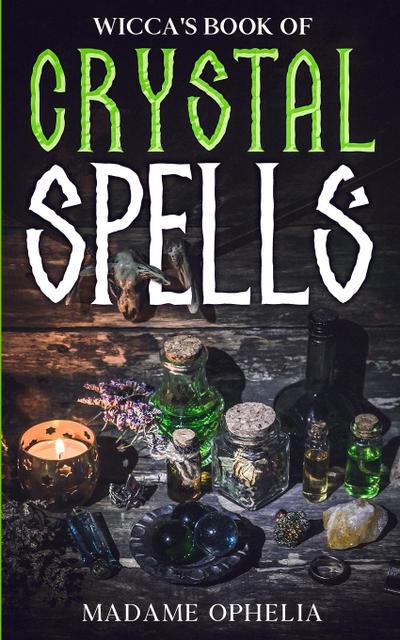 Wicca’s Book of Crystal Spells