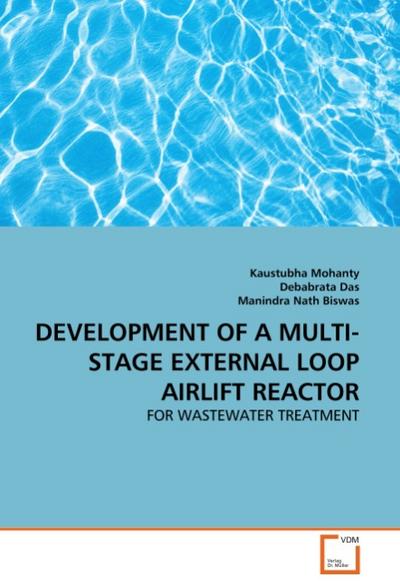 DEVELOPMENT OF A MULTI-STAGE EXTERNAL LOOP AIRLIFT REACTOR