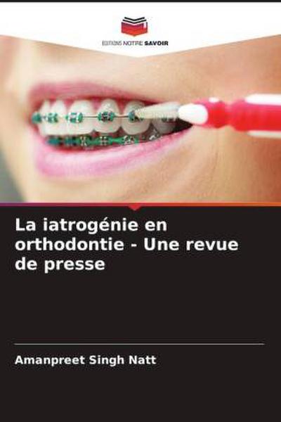 La iatrogénie en orthodontie - Une revue de presse