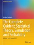 The Complete Guide to Statistical Theory, Simulation and Probability