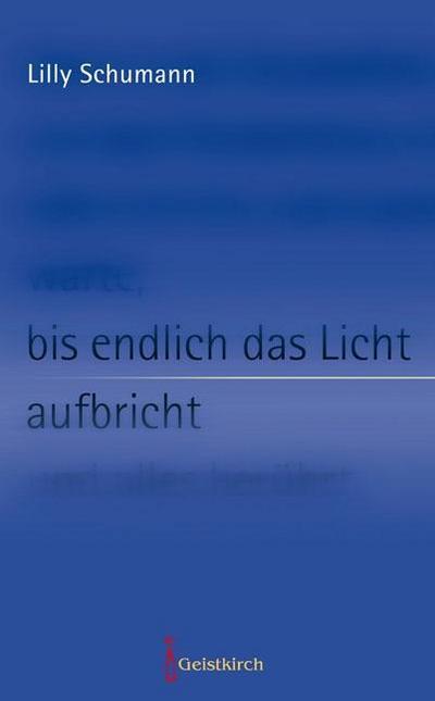 bis endlich das Licht aufbricht