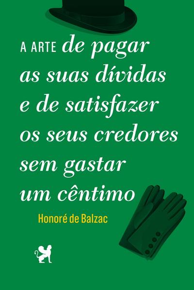 Arte de Pagar as Suas Dividas e de Satisfazer os Seus Credores Sem Gastar Um Centimo