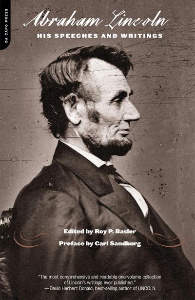 Abraham Lincoln: His Speeches And Writings