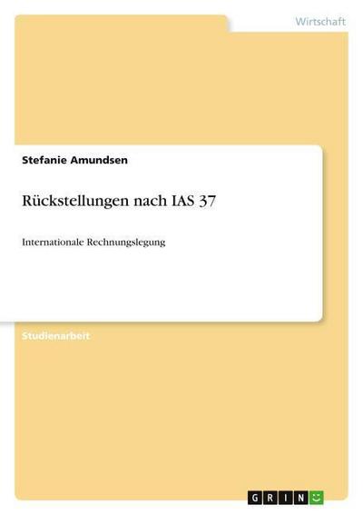 Rückstellungen nach IAS 37 - Stefanie Amundsen
