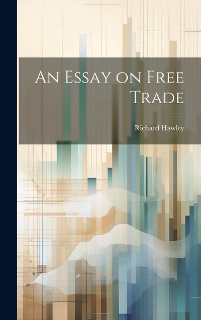 An Essay on Free Trade