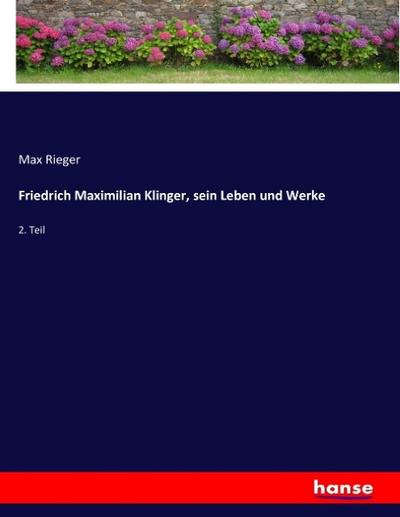 Friedrich Maximilian Klinger, sein Leben und Werke