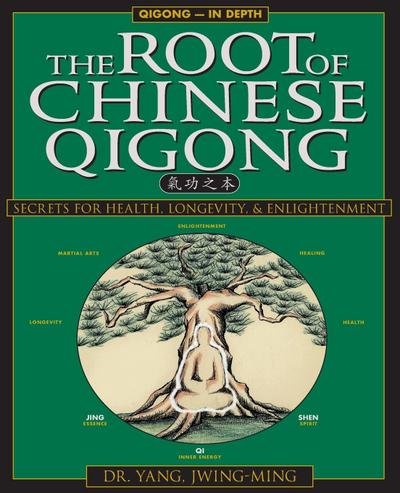 The Root of Chinese Qigong 2nd. Ed.