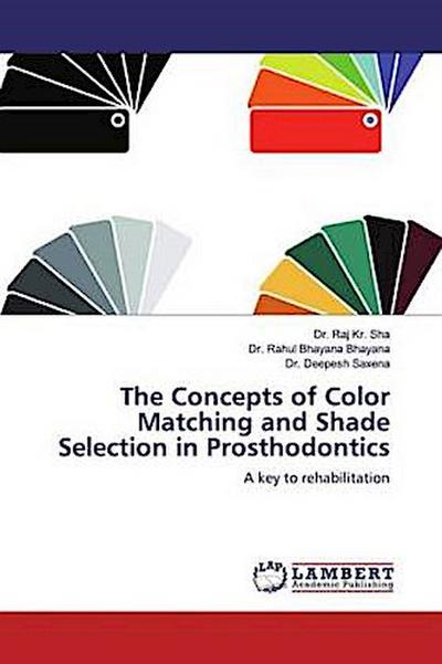 The Concepts of Color Matching and Shade Selection in Prosthodontics