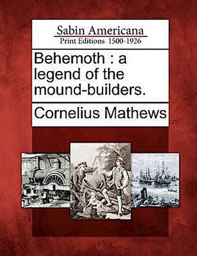 Behemoth: A Legend of the Mound-Builders.