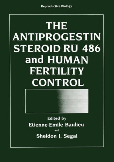 Antiprogestin Steroid RU 486 and Human Fertility Control