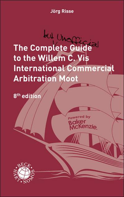 The Complete (but unofficial) Guide to the Willem C. Vis International Commercial Arbitration Moot