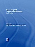 Sounding Off: Theorizing Disability in Music