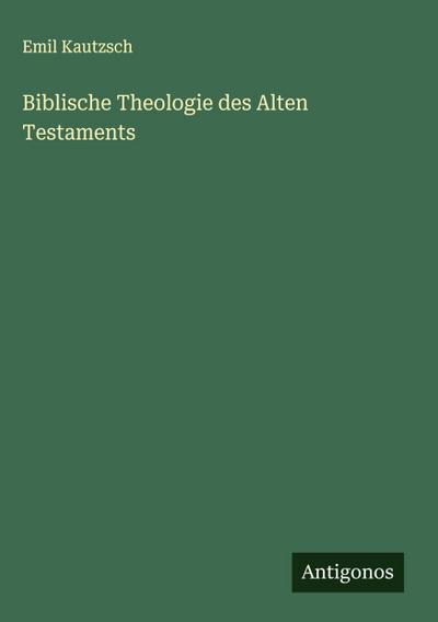 Biblische Theologie des Alten Testaments