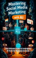 Mastering Social Media Marketing with AI