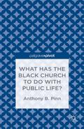 What Has the Black Church to do with Public Life?
