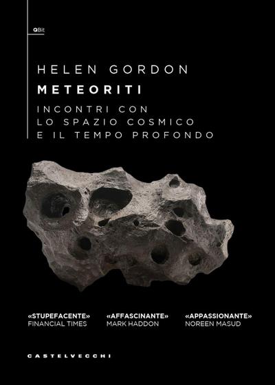 Meteoriti. Incontri con lo spazio cosmico e il tempo profondo